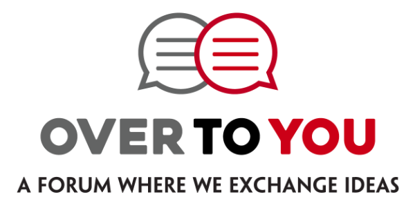 Over to you - A forum where we exchange ideas